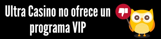 Ultra casino no ofrece programa vip